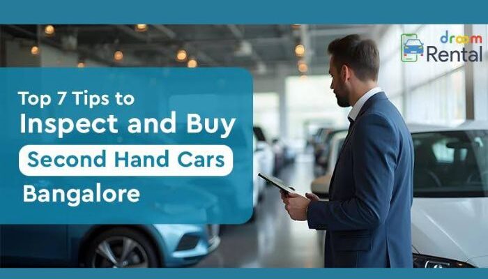 Top 7 Tips to Inspect and Buy Second Hand Cars in Bangalore
