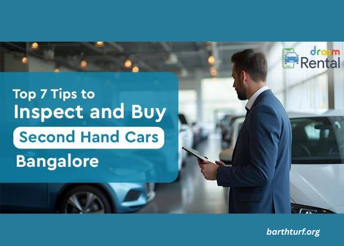 Top 7 Tips to Inspect and Buy Second Hand Cars in Bangalore